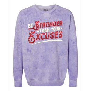 Be Stronger Than Your Excuses Fitness Gift Colorblast Crewneck Sweatshirt