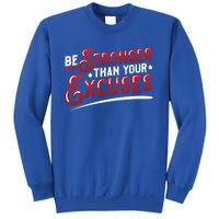 Be Stronger Than Your Excuses Fitness Gift Sweatshirt