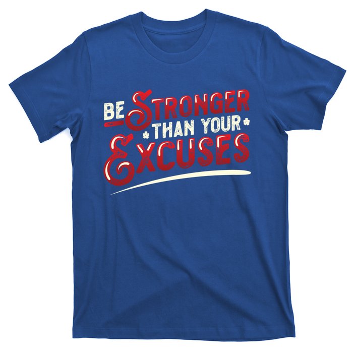 Be Stronger Than Your Excuses Fitness Gift T-Shirt