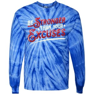 Be Stronger Than Your Excuses Fitness Gift Tie-Dye Long Sleeve Shirt