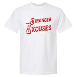 Be Stronger Than Your Excuses Fitness Gift Garment-Dyed Heavyweight T-Shirt