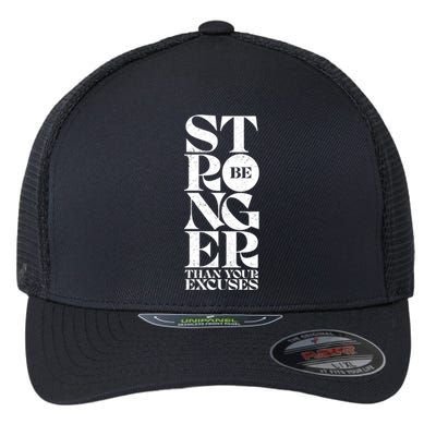 Be Stronger Than Your Excuses Motivational Typography Gift Flexfit Unipanel Trucker Cap