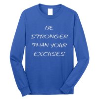 Be Stronger Than Your Excuses Fitness Workout Quote Gift Long Sleeve Shirt