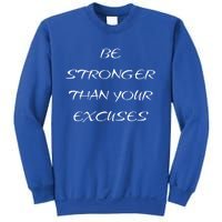 Be Stronger Than Your Excuses Fitness Workout Quote Gift Sweatshirt