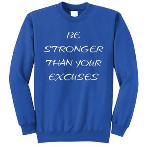 Be Stronger Than Your Excuses Fitness Workout Quote Gift Tall Sweatshirt