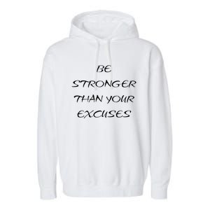 Be Stronger Than Your Excuses Fitness Workout Quote Gift Garment-Dyed Fleece Hoodie