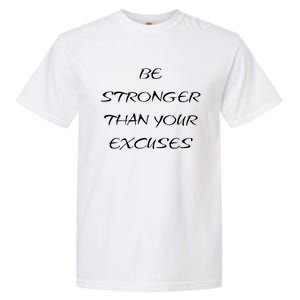 Be Stronger Than Your Excuses Fitness Workout Quote Gift Garment-Dyed Heavyweight T-Shirt