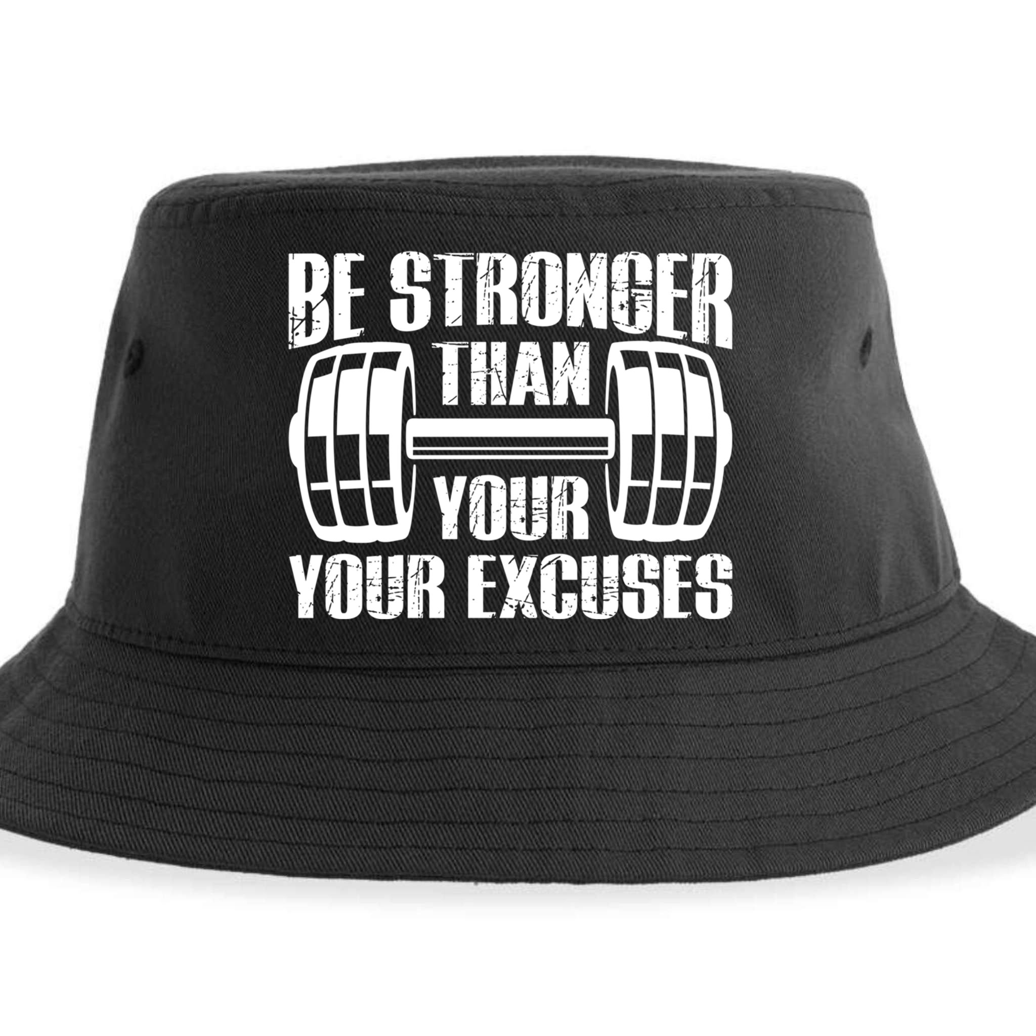 Be Stronger Than Your Excuses Motivational Workout Fitness Gift Sustainable Bucket Hat