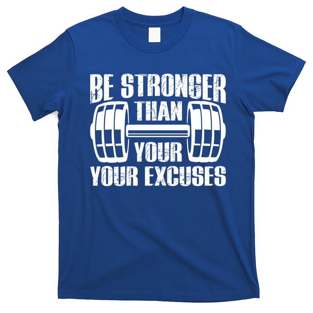 Be Stronger Than Your Excuses Motivational Workout Fitness Gift T-Shirt