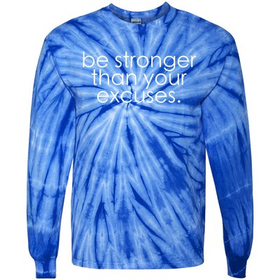 Be Stronger Than Your Excuses Funny Gym Workout Motivation Meaningful Gift Tie-Dye Long Sleeve Shirt