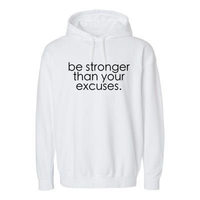 Be Stronger Than Your Excuses Funny Gym Workout Motivation Meaningful Gift Garment-Dyed Fleece Hoodie