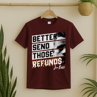 Better Send Those Refunds Cincinnati Football Fan T-Shirt