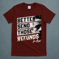 Better Send Those Refunds Cincinnati Football Fan T-Shirt