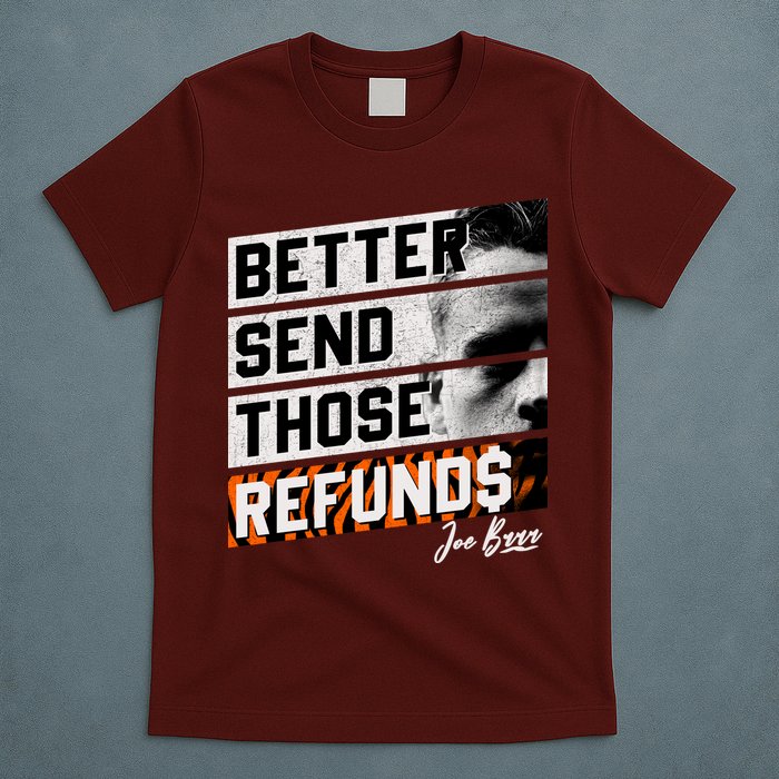 Better Send Those Refunds Cincinnati Football Fan T-Shirt