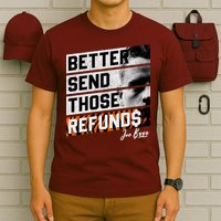 Better Send Those Refunds Cincinnati Football Fan T-Shirt