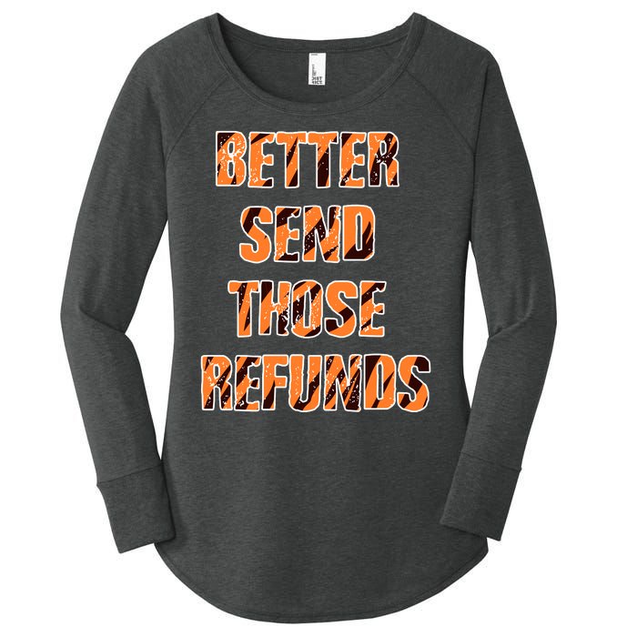 Better Send Those Refunds Funny Football Fan Women's Perfect Tri Tunic Long Sleeve Shirt