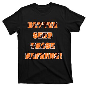 Better Send Those Refunds Tiger Stripes T-Shirt