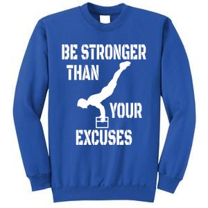 Be Stronger Than Your Excuses Gym Fitness Calisthenic Gift Sweatshirt