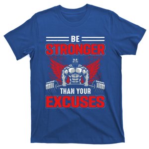 Be Stronger Than Your Excuses Gift T-Shirt