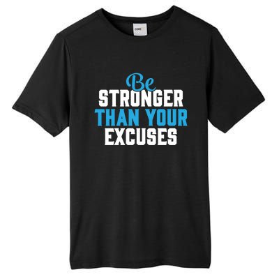 Be Stronger Than Your Excuses Gift Motivation Great Gift Cool Gift Tall Fusion ChromaSoft Performance T-Shirt