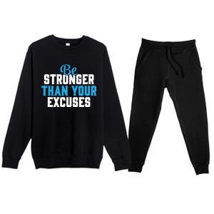 Be Stronger Than Your Excuses Gift Motivation Great Gift Cool Gift Premium Crewneck Sweatsuit Set