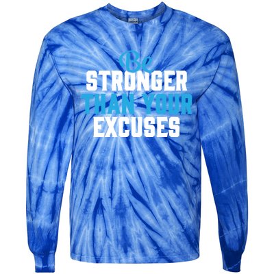 Be Stronger Than Your Excuses Gift Motivation Great Gift Cool Gift Tie-Dye Long Sleeve Shirt