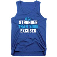 Be Stronger Than Your Excuses Gift Motivation Great Gift Cool Gift Tank Top