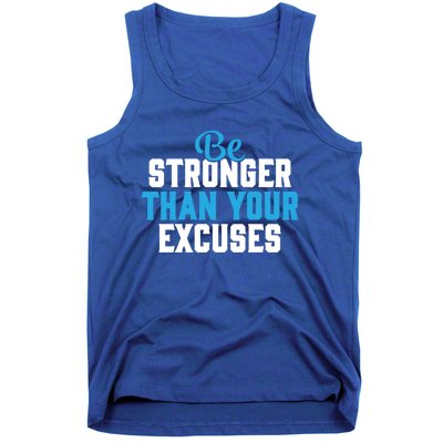 Be Stronger Than Your Excuses Gift Motivation Great Gift Cool Gift Tank Top