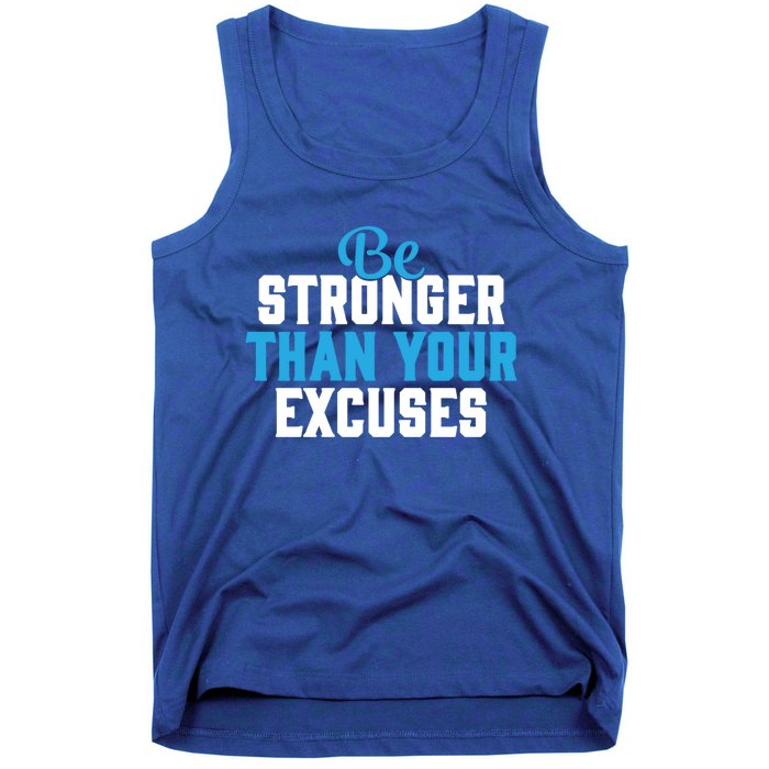 Be Stronger Than Your Excuses Gift Motivation Great Gift Cool Gift Tank Top