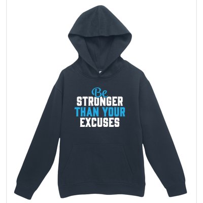 Be Stronger Than Your Excuses Gift Motivation Great Gift Cool Gift Urban Pullover Hoodie