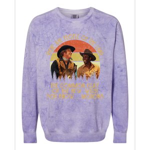 Blazing Saddles These Are People Of The Land The Common Clay Of The New West You Colorblast Crewneck Sweatshirt