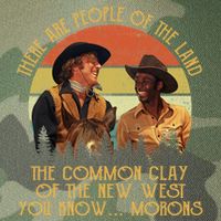 Blazing Saddles These Are People Of The Land The Common Clay Of The New West You Legacy Tie Dye Trucker Hat