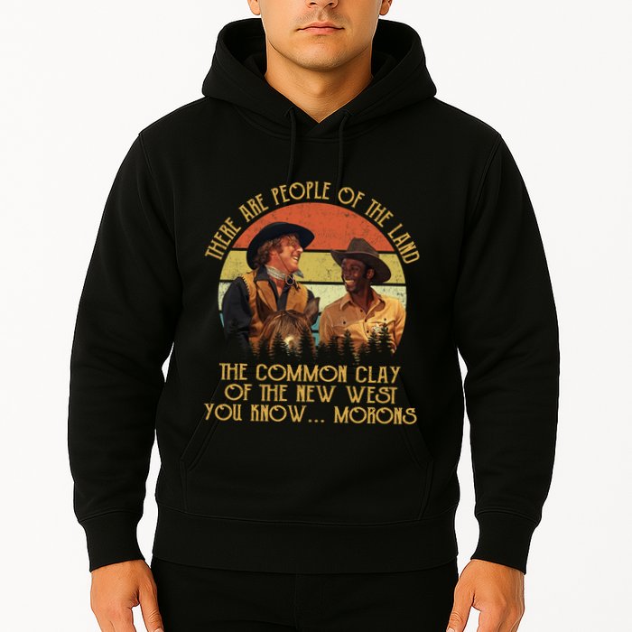 Blazing Saddles These Are People Of The Land The Common Clay Of The New West You Hoodie