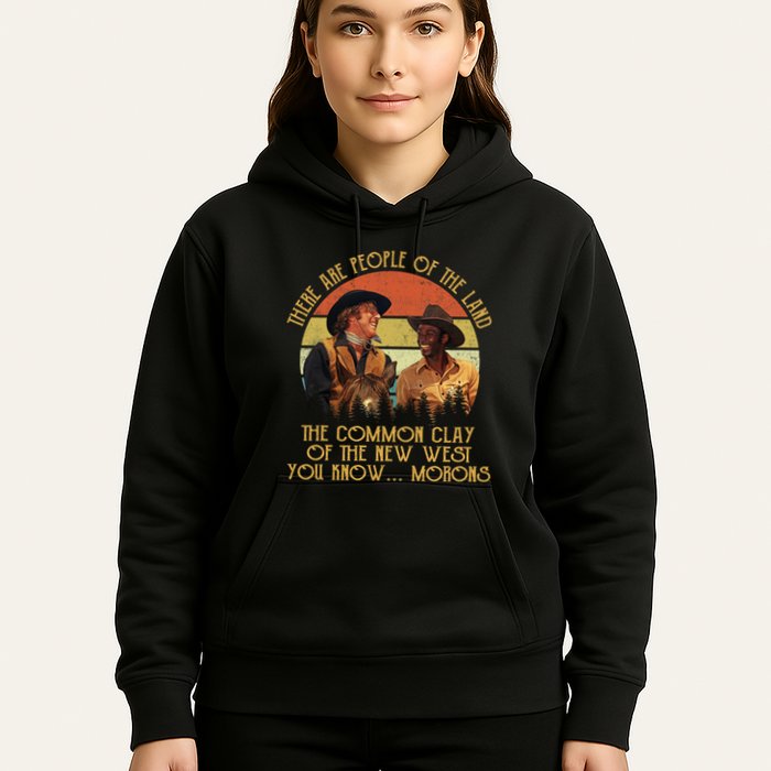 Blazing Saddles These Are People Of The Land The Common Clay Of The New West You Hoodie