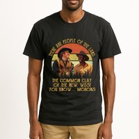 Blazing Saddles These Are People Of The Land The Common Clay Of The New West You Tall T-Shirt
