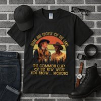 Blazing Saddles These Are People Of The Land The Common Clay Of The New West You Tall T-Shirt
