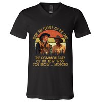 Blazing Saddles These Are People Of The Land The Common Clay Of The New West You V-Neck T-Shirt