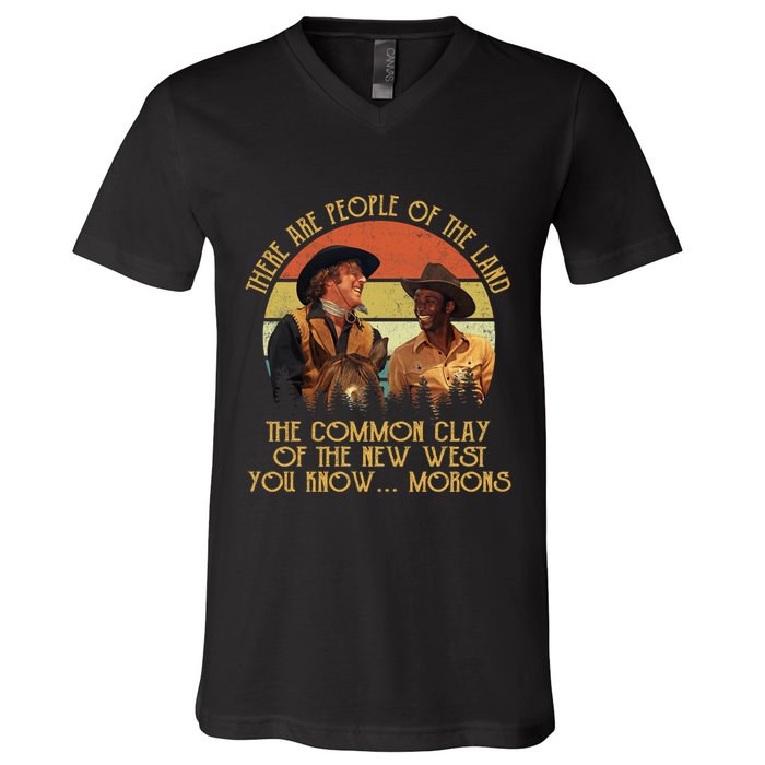 Blazing Saddles These Are People Of The Land The Common Clay Of The New West You V-Neck T-Shirt