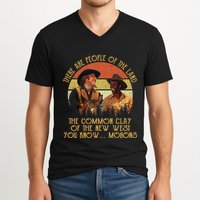 Blazing Saddles These Are People Of The Land The Common Clay Of The New West You V-Neck T-Shirt