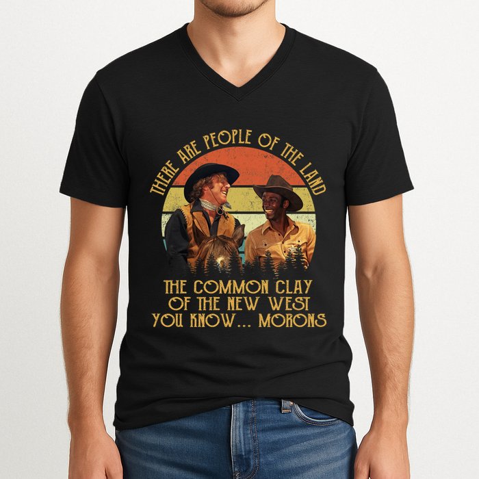 Blazing Saddles These Are People Of The Land The Common Clay Of The New West You V-Neck T-Shirt