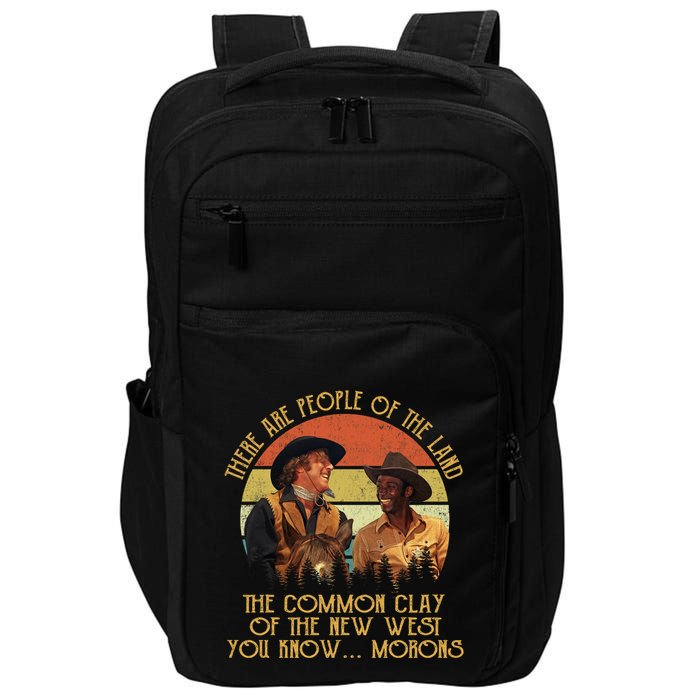 Blazing Saddles These Are People Of The Land The Common Clay Of The New West You Impact Tech Backpack