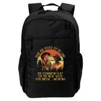 Blazing Saddles These Are People Of The Land The Common Clay Of The New West You Backpack