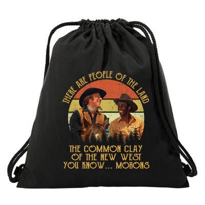 Blazing Saddles These Are People Of The Land The Common Clay Of The New West You Drawstring Bag