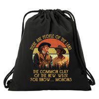 Blazing Saddles These Are People Of The Land The Common Clay Of The New West You Drawstring Bag