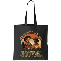 Blazing Saddles These Are People Of The Land The Common Clay Of The New West You Bag