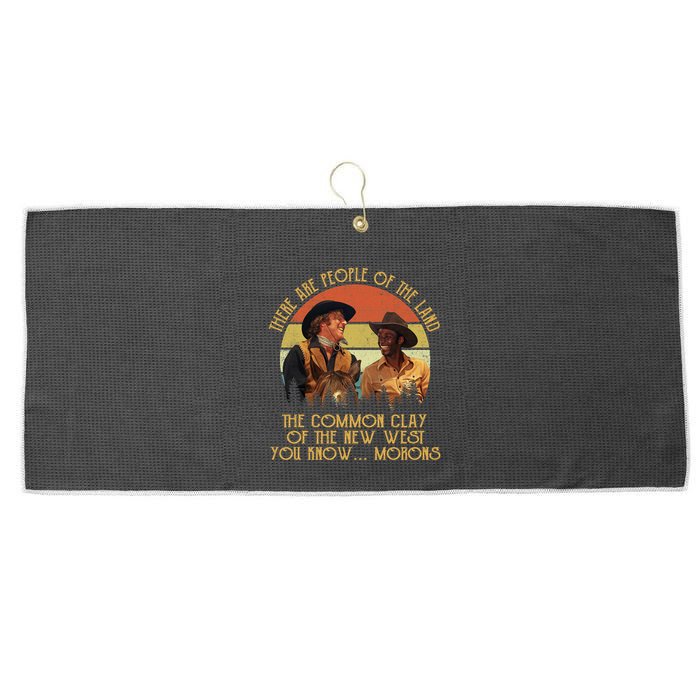 Blazing Saddles These Are People Of The Land The Common Clay Of The New West You Large Microfiber Waffle Golf Towel