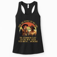 Blazing Saddles These Are People Of The Land The Common Clay Of The New West You Womens Tank Top