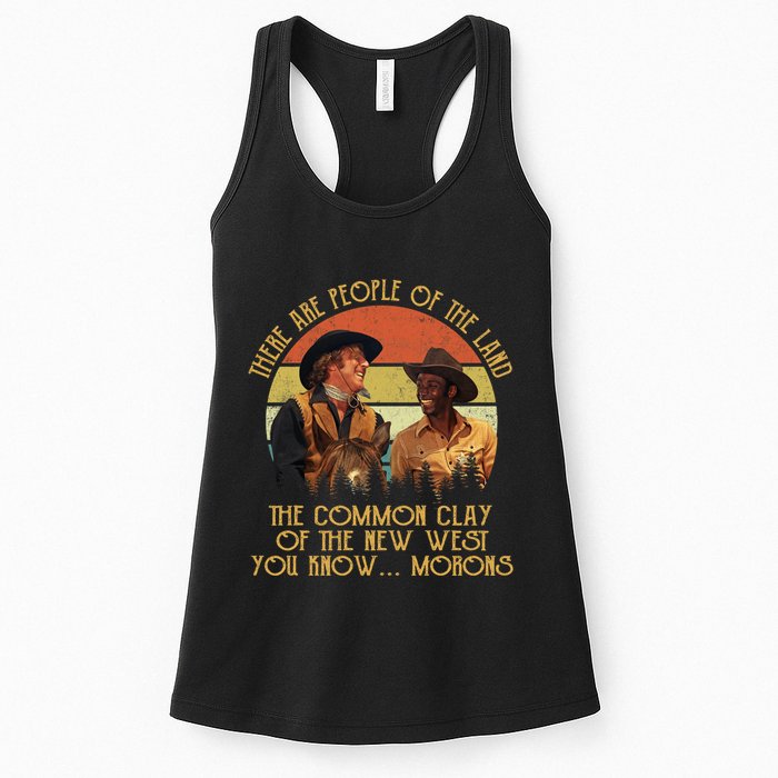 Blazing Saddles These Are People Of The Land The Common Clay Of The New West You Womens Tank Top