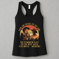 Blazing Saddles These Are People Of The Land The Common Clay Of The New West You Womens Tank Top