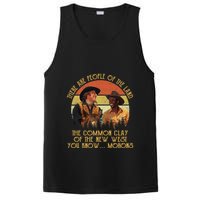 Blazing Saddles These Are People Of The Land The Common Clay Of The New West You PosiCharge Competitor Tank